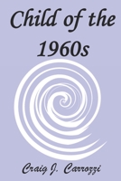 Child of the 1960s: A Day in the Life B0C9SP2KWL Book Cover