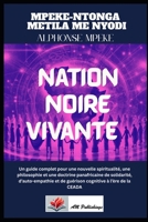 Nation Noire Vivante Manuel de souveraineté cognitive et communautaire Coafrwologique: Un guide complet pour une nouvelle spiritualité, une ... et de guérison cognitive (French Edition) B0H9V9GHCS Book Cover