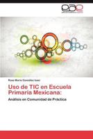 USO de Tic En Escuela Primaria Mexicana 384434554X Book Cover