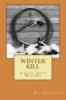 Winter Kill: A Clay Jared Western 1942338511 Book Cover