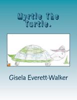 Myrtle The Turtle. 1985351331 Book Cover