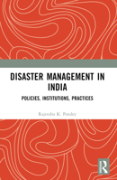 Disaster Management in India: Policies, Institutions, Practices 1032589655 Book Cover