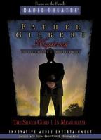 Father Gilbert Mysteries, Vol. 4: The Silver Cord/In Memorium (Radio Theatre) 1589970861 Book Cover