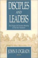 Disciples and Leaders: The Origins of Christian Ministry in the New Testament 0809132699 Book Cover