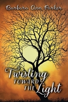 Twisting toward the Light 1733890041 Book Cover