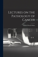 Lectures on the Pathology of Cancer 1017450684 Book Cover