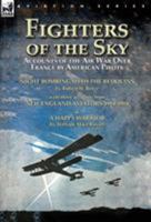 Fighters of the Sky: Accounts of the Air War Over France by American Pilots-Night Bombing with the Bedouins by Robert H. Reece, with Three Accounts from 'New England Aviators 1914-1918' & a Happy Warr 1782825541 Book Cover