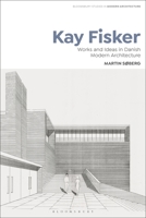 Kay Fisker: Works and Ideas in Danish Modern Architecture 1350068195 Book Cover