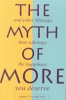 The Myth of More: And Other Lifetraps That Sabotage the Happiness You Deserve 0809139413 Book Cover