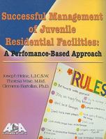 Successful Management of Juvenile Residential Facilities: A Performance-Based Approach 1569913137 Book Cover