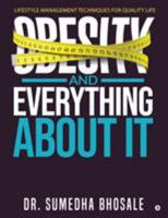 Obesity and Everything about It: Lifestyle Management Techniques for Quality Life 1684667240 Book Cover