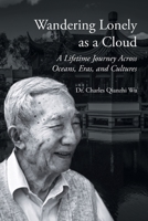 Wandering Lonely as a Cloud: A Lifetime Journey Across Oceans, Eras, and Cultures B0GGD6K2R5 Book Cover