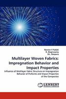 Multilayer Woven Fabrics: Impregnation Behavior and Impact Properties: Influence of Multilayer Fabric Structure on Impregnation Behavior of Preforms and Impact Properties of the Composites 3838393570 Book Cover