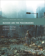 Blessed Are the Peacemakers: A Biblical Theology of Human Violence 0310125545 Book Cover