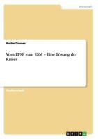 Vom EFSF zum ESM - Eine L�sung der Krise? 365620408X Book Cover