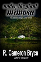 Under the Giant Mimosa with the Mango Tree Lover (Eryn Kristen Lyle Series:) B08BDXMBN8 Book Cover