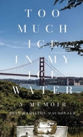 Too Much Ice in My Water: A Memoir B0H9Y5P8F7 Book Cover
