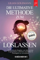 LOSLASSEN: 6 BÜCHER IN 1: Wie man aufhört, zu viel zu Denken & geistige Gelassenheit erlangt: Stress abbauen, Ängste verstehen & Negative gedanken ... Intelligenz +HÖRBUCH BONUS (German Edition) B0F21YY7C8 Book Cover