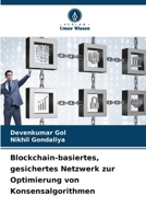 Blockchain-basiertes, gesichertes Netzwerk zur Optimierung von Konsensalgorithmen 620243807X Book Cover