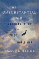 The Unsubstantial Air: American Fliers in the First World War 0374535582 Book Cover