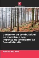 Consumo de combustível de madeira e seu impacto no ambiente da Somalialândia (Portuguese Edition) 6208931932 Book Cover