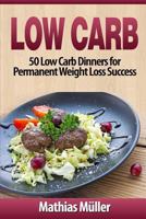 Low Carb Recipes: 50 Low Carb Dinners for Permanent Weight Loss Success 1543145043 Book Cover