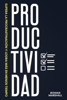 Productividad: Supera la Procrastinación y logra más en menos tiempo 1922346527 Book Cover