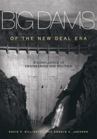 Big Dams of the New Deal Era: A Confluence of Engineering And Politics 0806137959 Book Cover