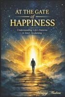 At the gate of happiness: Mysteries of ancient masters B0FTM7PTK6 Book Cover