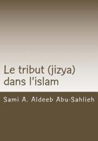 Le Tribut (Jizya) Dans l'Islam: Interpr�tation Du Verset Coranique 113/9:29 Relatif Au Tribut (Jizya) � Travers Les Si�cles 1535338881 Book Cover