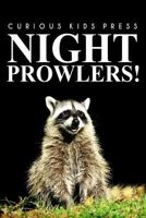Night Prowlers! - Curious Kids Press: (picture Book, Children's Book about Animals, Animal Books for Kids 5-7) 149607694X Book Cover