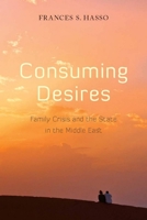 Consuming Desires: Family Crisis and the State in the Middle East 0804761566 Book Cover