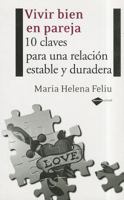 Vivir bien en pareja: 10 claves para una relación estable y duradera 8496981312 Book Cover