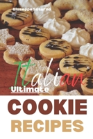 The Ultimate Italian Cookie Recipes Book: Yes, this is an Authentic Italian Book about Cookie Recipes B0CVH5ZX5F Book Cover
