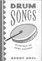 Drum Songs : Glimpses of Dene History 0773511504 Book Cover