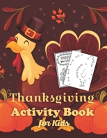 Thanksgiving Activity Book for Kids: Riddles, Coloring, Mazes, Word Search - Fun Holiday Gift for Children Ages 3-6, 4-8 - Workbook Game for Learning - Thanksgiving Children Book B08P4MJWF9 Book Cover