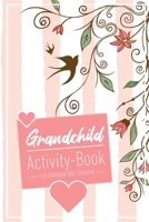 Grandchild Activity Book For Grandma And Grandpa: Great Activity Diary For Grandma, Grandpa And Grandchildren 120 Pages Notebook, Lovingly Designed Gift For Grandma Grandpa For Birth 1677418044 Book Cover
