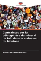 Contraintes sur la pétrogénèse du minerai de talc dans le sud-ouest du Montana 620533139X Book Cover