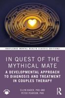 In Quest of the Mythical Mate: A Developmental Approach To Diagnosis And Treatment In Couples Therapy (Routledge Mental Health Classic Editions) 104128781X Book Cover
