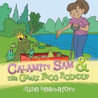 Calamity Sam & the Great Frog Roundup 1546228284 Book Cover