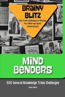 Mind Benders: 500 General Knowledge Trivia Challenges (Brainy Blitz: 500 Trivia Challenges to Sharpen Your Mind and Spark Conversations) B0DR8GYKPS Book Cover