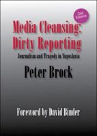 Media Cleansing, Dirty Reporting: Journalism and Tragedy in Yugoslavia 1882383303 Book Cover