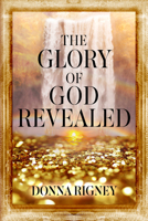 The Glory of God Revealed 0768461251 Book Cover