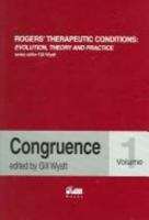 Rogers' Therapeutic Conditions: Evolution, Theory & Practice Volume 1: Congruence 1898059292 Book Cover