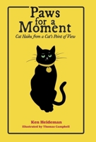 Paws for a Moment: Cat Haiku from a Cat's Point of View 1665766425 Book Cover