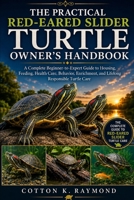 THE PRACTICAL RED-EARED SLIDER TURTLE OWNER’S HANDBOOK: A Complete Beginner-to-Expert Guide to Housing, Feeding, Health Care, Behavior, Enrichment, and Lifelong Responsible Turtle Care B0HF1THN84 Book Cover