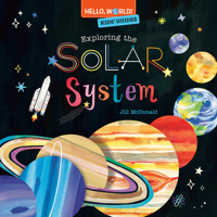 Hello, World! Kids' Guides: Exploring the Solar System 0593482042 Book Cover