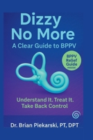 Dizzy No More: A Clear Guide to BPPV B0GP359YBZ Book Cover