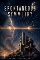 SPONTANEOUS SYMMETRY: VOLUME ONE (ORIGIN) B0H99K6JH8 Book Cover