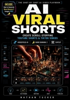 AI VIRAL SHORTS: How to Create Scroll-Stopping YouTube Shorts & TikTok Videos with Higgsfield AI, Nano Banana 2 & CapCut B0HHP3S3Z1 Book Cover